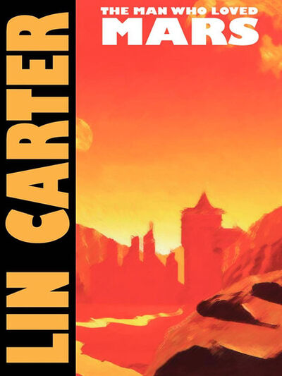 Книга: The Man Who Loved Mars (Lin Carter) ; Ingram
