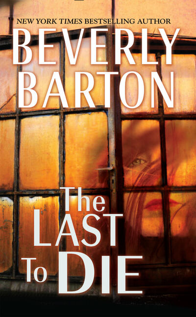 Книга: The Last to Die (Beverly Barton) ; Ingram
