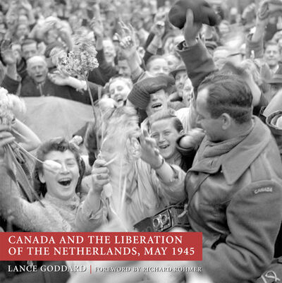 Книга: Canada and the Liberation of the Netherlands, May 1945 (Lance Goddard) ; Ingram