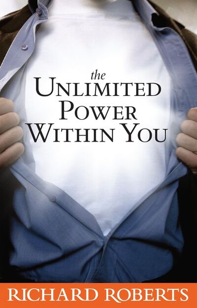 Книга: The Unlimited Power Within You (Richard Roberts Roberts) ; Ingram