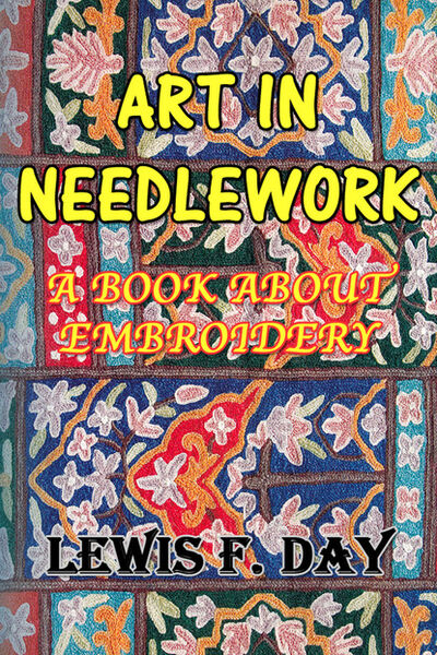 Книга: Art In Needle Work: A Book About Embroidery (Lewis F. Day) ; Ingram