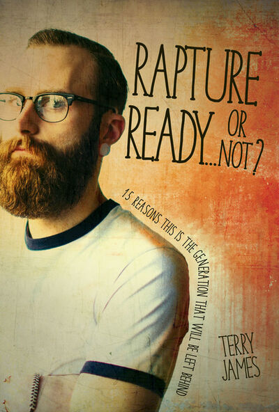 Книга: Rapture Ready…Or Not? (Terry Hall James) ; Ingram