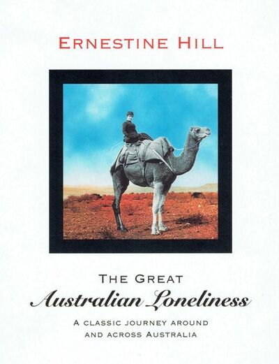 Книга: The Great Australian Loneliness (Ernestine Hill) ; Ingram