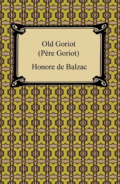 Книга: Old Goriot (Pere Goriot) (Оноре де Бальзак) ; Ingram