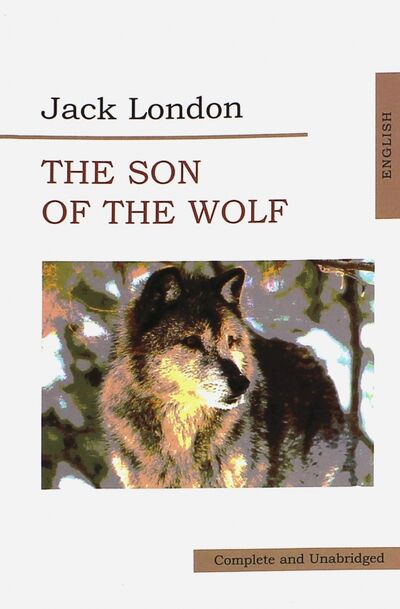 Книга: The Son of Wolf. An Odyssey of the North (Лондон Джек) ; Икар, 2015 