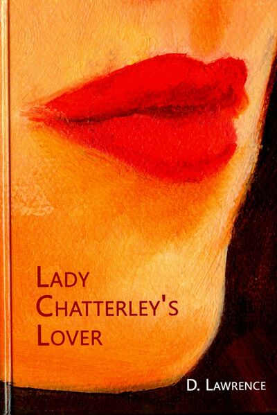 Книга: Lady Chatterley's Lover (Лоуренс Дэвид Герберт) ; Книга по Требованию, 2017 
