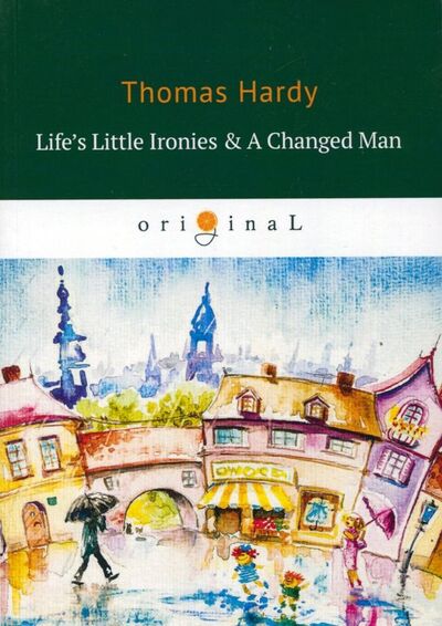 Книга: Life's Little Ironies & A Changed Man (Hardy Thomas , Харди Томас) ; RUGRAM, 2018 