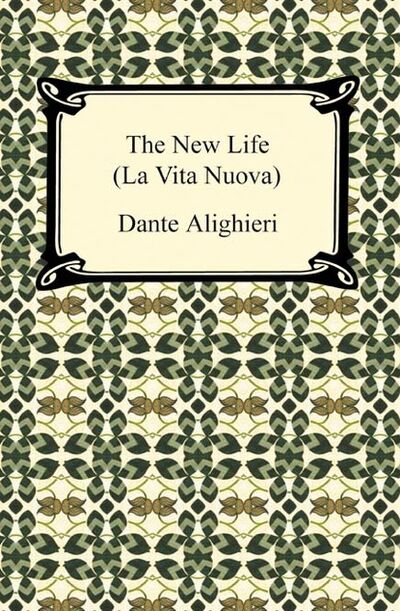 Книга: The New Life (La Vita Nuova) (Данте Алигьери) ; Ingram
