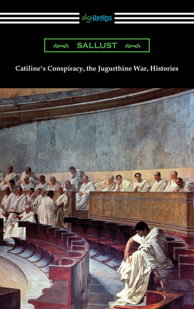 Книга: Catiline’s Conspiracy, the Jugurthine War, Histories (Sallust) ; Ingram