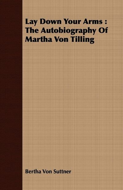 Книга: Lay Down Your Arms: The Autobiography of Martha Von Tilling (Bertha von Suttner) ; Ingram