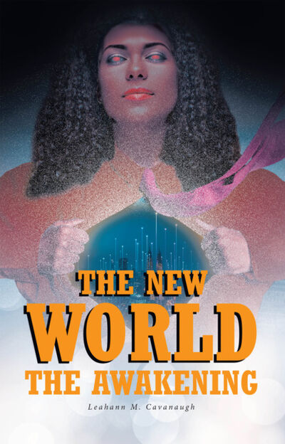 Книга: The New World: The Awakening (Leahann Cavanaugh) ; Ingram