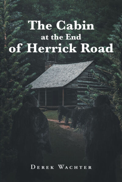Книга: The Cabin at the End of Herrick Road (Derek Wachter) ; Ingram