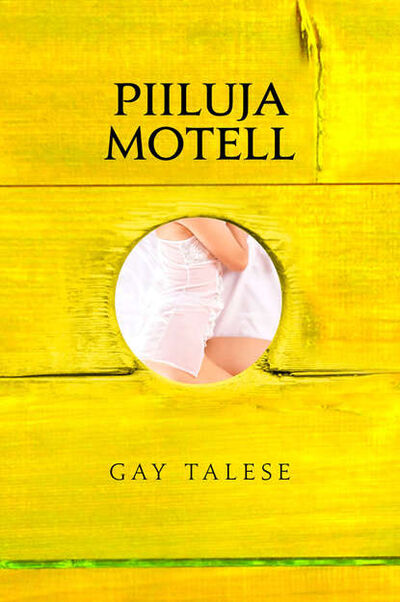 Книга: Piiluja motell (Gay Talese) ; Eesti digiraamatute keskus OU, 2016 