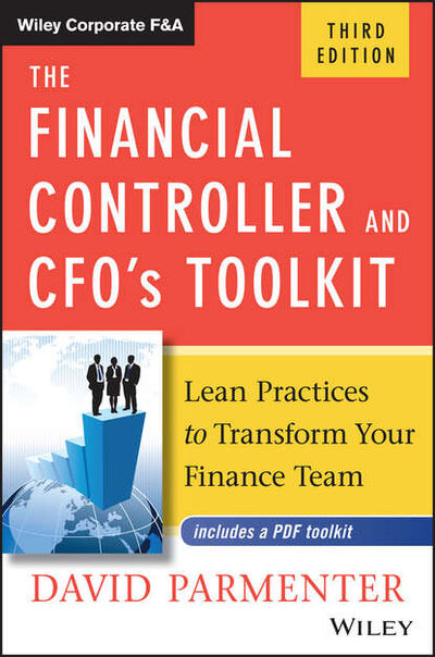 Книга: The Financial Controller and CFO's Toolkit. Lean Practices to Transform Your Finance Team (David Parmenter) ; John Wiley & Sons Limited