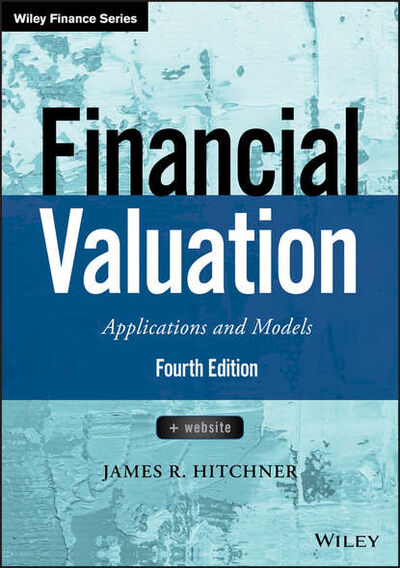 Книга: Financial Valuation: Applications and Models (James Hitchner R.) ; John Wiley & Sons Limited