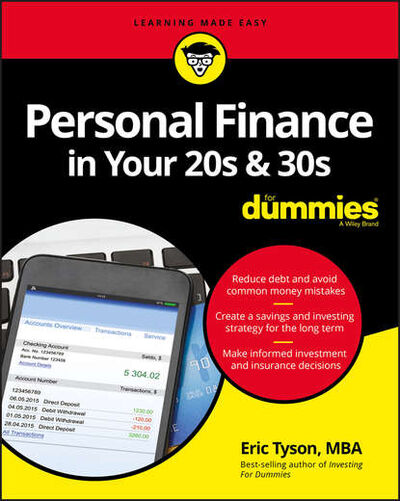 Книга: Personal Finance in Your 20s and 30s For Dummies (Eric Tyson) ; John Wiley & Sons Limited