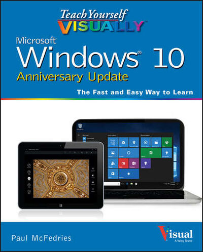 Книга: Teach Yourself VISUALLY Windows 10 Anniversary Update (McFedries) ; John Wiley & Sons Limited