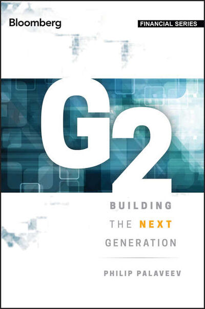 Книга: G2: Building the Next Generation (Philip Palaveev) ; John Wiley & Sons Limited