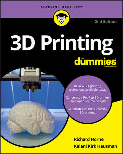Книга: 3D Printing For Dummies (Richard Horne) ; John Wiley & Sons Limited