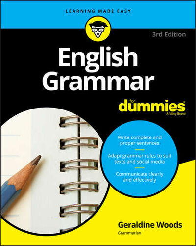 Книга: English Grammar For Dummies (Geraldine Woods) ; John Wiley & Sons Limited