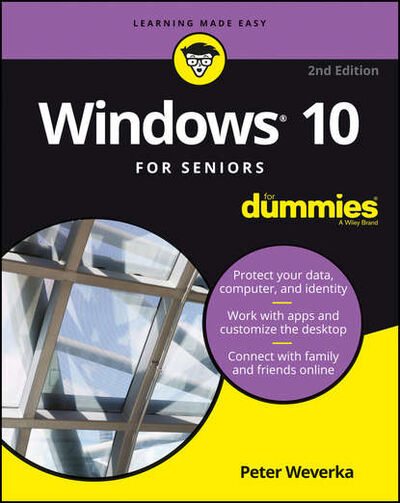 Книга: Windows 10 For Seniors For Dummies (Peter Weverka) ; John Wiley & Sons Limited