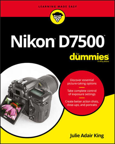 Книга: Nikon D7500 For Dummies (Julie Adair King) ; John Wiley & Sons Limited