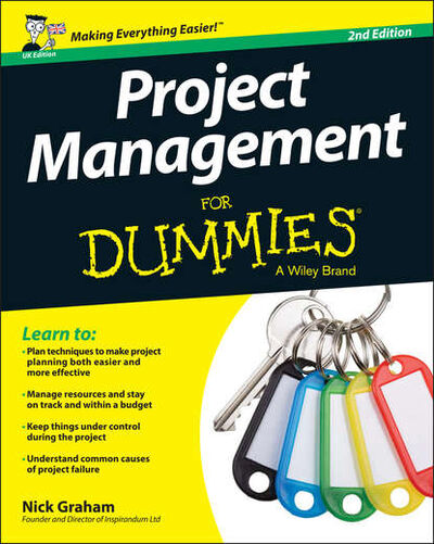 Книга: Project Management for Dummies - UK (Nick Graham) ; John Wiley & Sons Limited