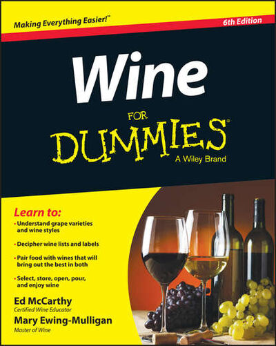 Книга: Wine For Dummies (Mary Ewing-Mulligan) ; John Wiley & Sons Limited
