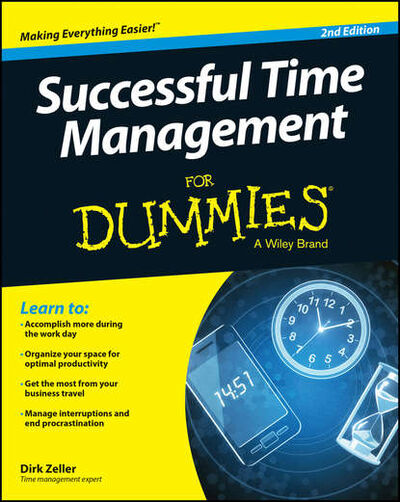 Книга: Successful Time Management For Dummies (Dirk Zeller) ; John Wiley & Sons Limited