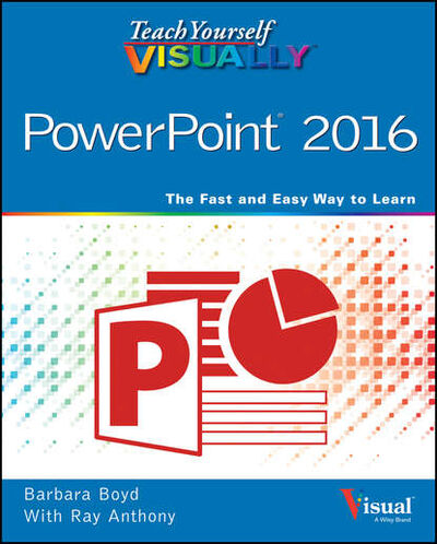 Книга: Teach Yourself VISUALLY PowerPoint 2016 (Barbara Boyd) ; John Wiley & Sons Limited
