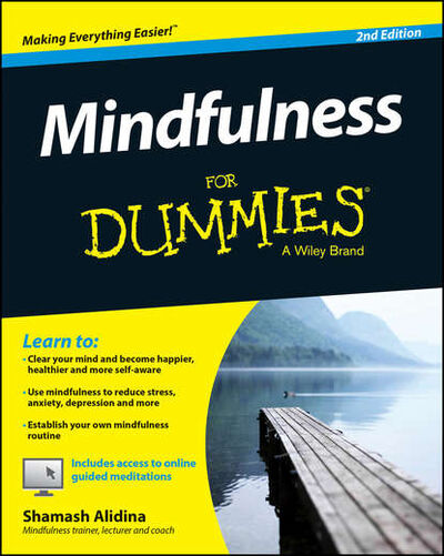 Книга: Mindfulness For Dummies (Shamash Alidina) ; John Wiley & Sons Limited