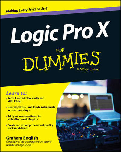 Книга: Logic Pro X For Dummies (Graham English) ; John Wiley & Sons Limited