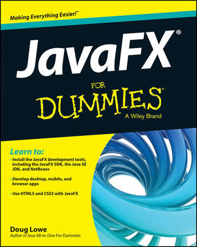 Книга: JavaFX For Dummies (Doug Lowe) ; John Wiley & Sons Limited