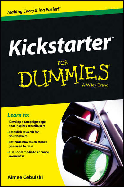 Книга: Kickstarter For Dummies (Aimee Cebulski) ; John Wiley & Sons Limited