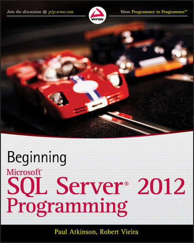 Книга: Beginning Microsoft SQL Server 2012 Programming (Paul Atkinson) ; John Wiley & Sons Limited