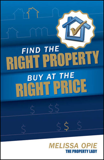 Книга: Find the Right Property, Buy at the Right Price (Melissa Opie) ; John Wiley & Sons Limited