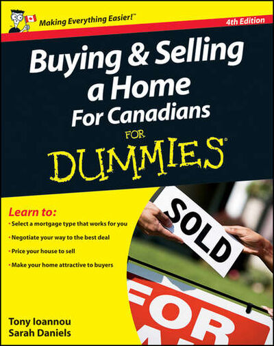 Книга: Buying and Selling a Home For Canadians For Dummies (Tony Ioannou) ; John Wiley & Sons Limited