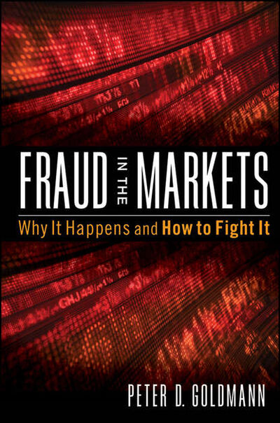 Книга: Fraud in the Markets. Why It Happens and How to Fight It (Peter Goldmann) ; John Wiley & Sons Limited