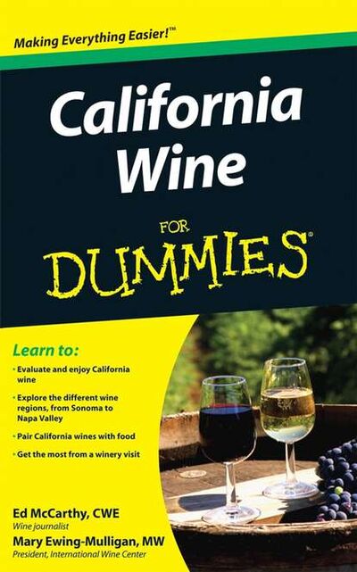 Книга: California Wine For Dummies (Mary Ewing-Mulligan) ; John Wiley & Sons Limited