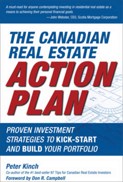 Книга: The Canadian Real Estate Action Plan. Proven Investment Strategies to Kick Start and Build Your Portfolio (Peter Kinch) ; John Wiley & Sons Limited
