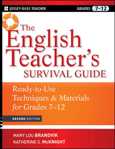 Книга: The English Teacher's Survival Guide. Ready-To-Use Techniques and Materials for Grades 7-12 (Katherine McKnight S.) ; John Wiley & Sons Limited