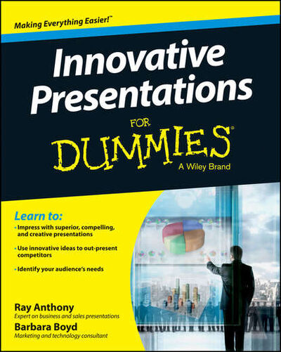 Книга: Innovative Presentations For Dummies (Barbara Boyd) ; John Wiley & Sons Limited