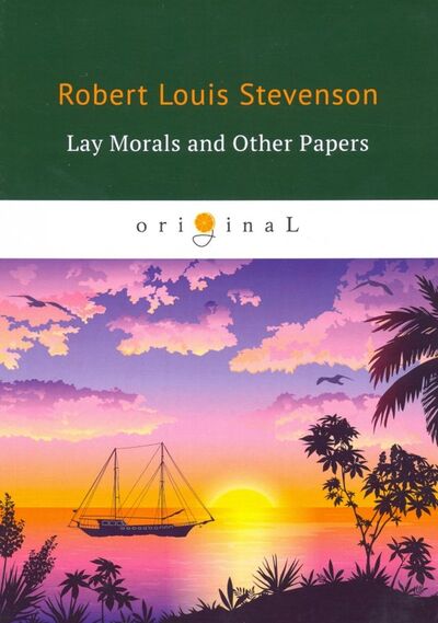 Книга: Lay Morals and Other Papers (Stevenson Robert Louis) ; Т8, 2018 