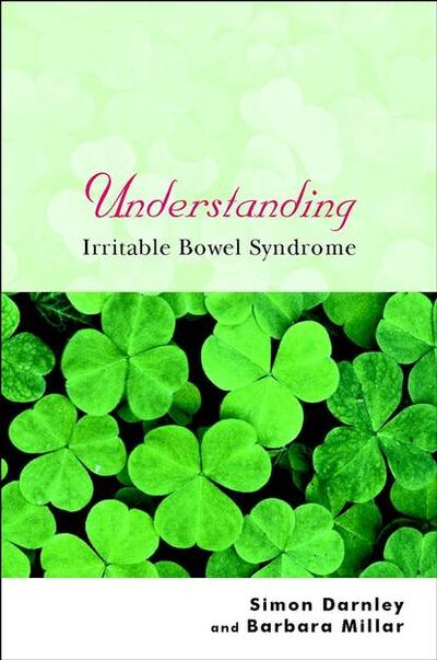 Книга: Understanding Irritable Bowel Syndrome (Simon Darnley) ; John Wiley & Sons Limited