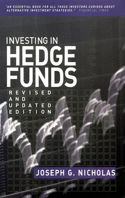 Книга: Investing in Hedge Funds (Joseph Nicholas G.) ; John Wiley & Sons Limited