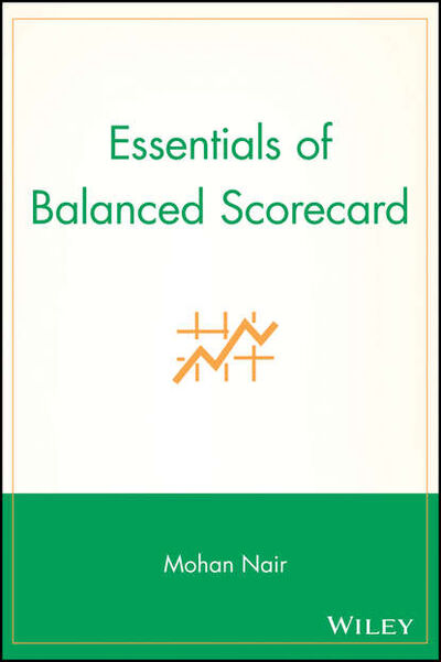 Книга: Essentials of Balanced Scorecard (Mohan Nair) ; John Wiley & Sons Limited