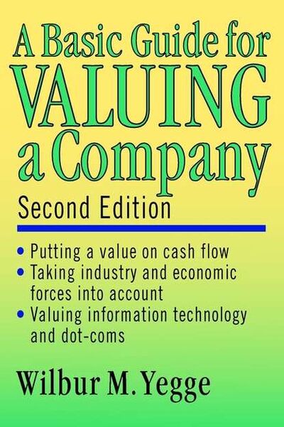Книга: A Basic Guide for Valuing a Company (Wilbur Yegge M.) ; John Wiley & Sons Limited