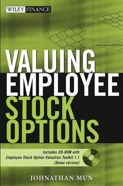 Книга: Valuing Employee Stock Options (Johnathan Mun) ; John Wiley & Sons Limited