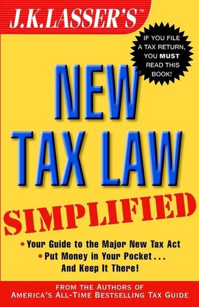 Книга: J.K. Lasser's New Tax Law Simplified (J. K. Institute Lasser) ; John Wiley & Sons Limited