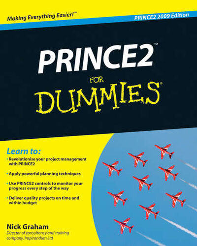Книга: PRINCE2 For Dummies (Nick Graham) ; John Wiley & Sons Limited